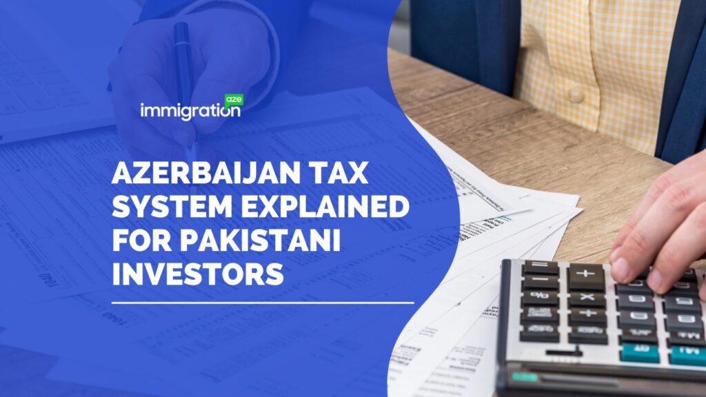 Azerbaijan Tax System Explained for Pakistani Investors