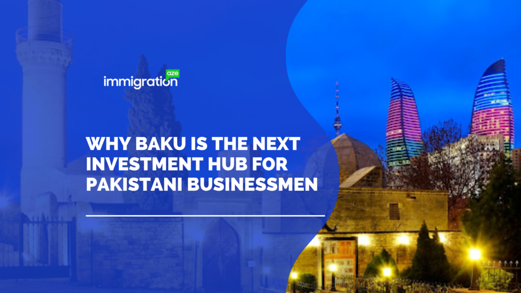 Why Baku Is the Next Investment Hub for Pakistani Businessmen