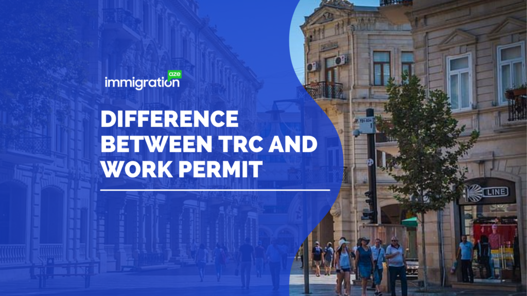 Difference Between TRC and Work Permit in Azerbaijan for Pakistani Citizens
