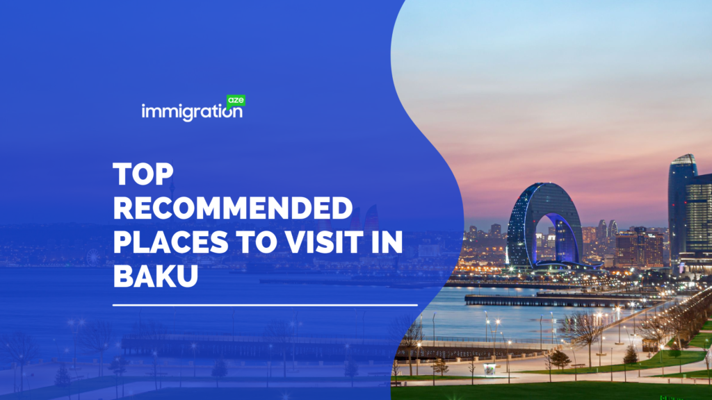 Top Recommended Places to Visit in Baku — And Why Many Foreigners Choose to Build Their Future Here