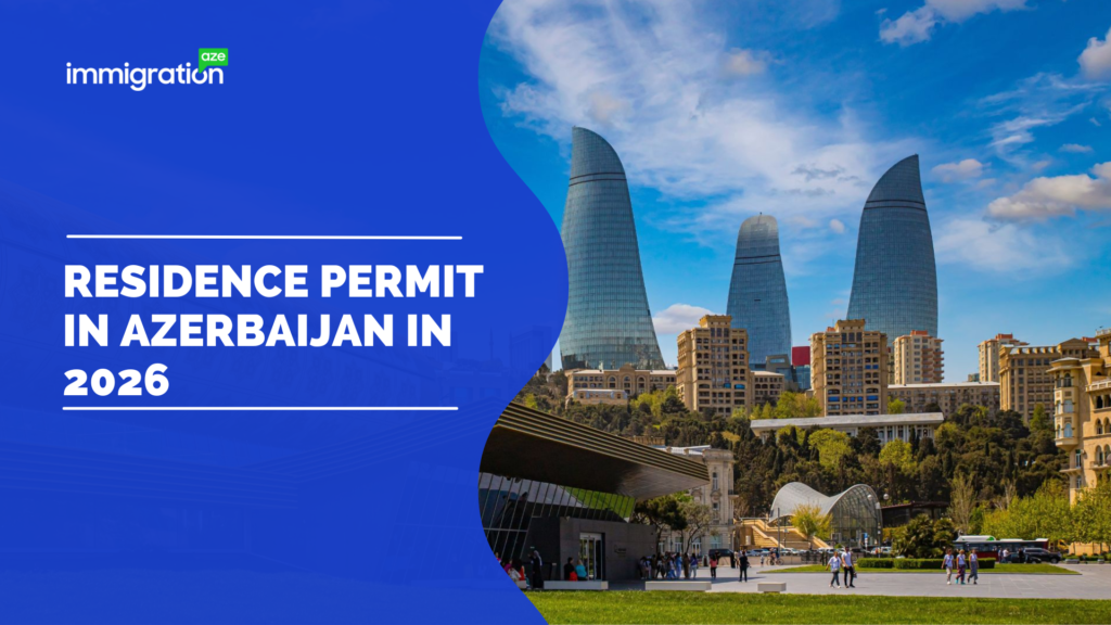 Residence Permit in Azerbaijan in 2026: Complete Legal Guide for Foreigners