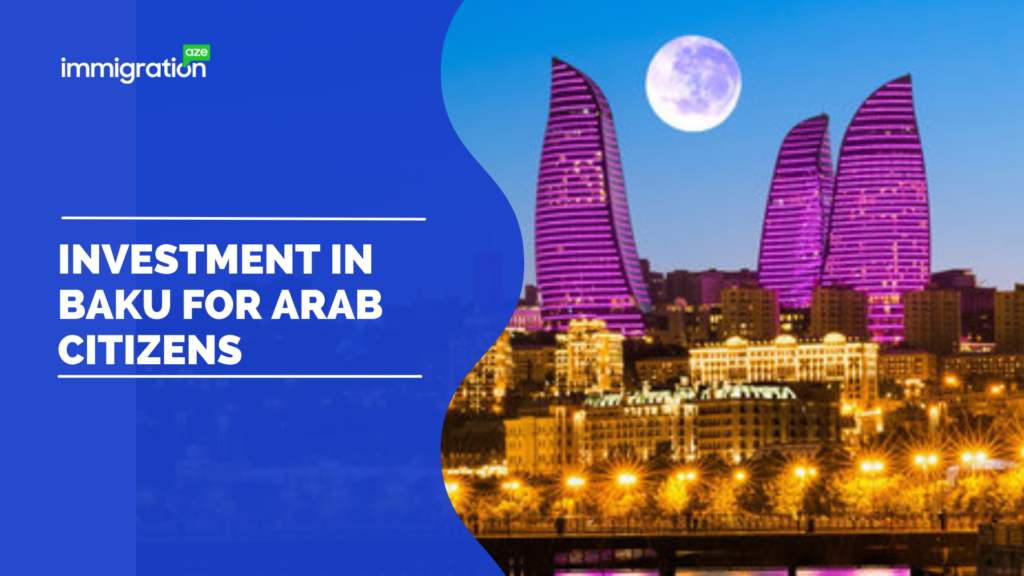 Investment in Baku for Arab Citizens 2026 | Legal Residency & High ROI